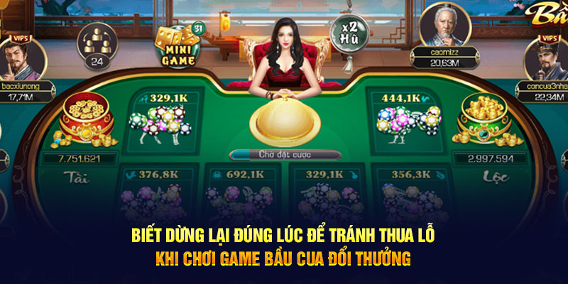 Know when to stop to avoid losses when playing the game of Bau Cua for rewards.